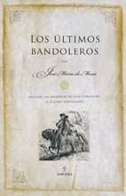 Ultimos bandoleros, Los "Una historia del bandolerismo"