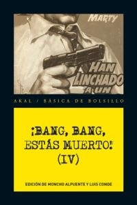Bang, bang, estás muerto! (IV)