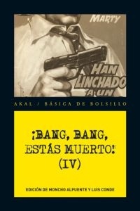 Bang, bang, estás muerto! (IV). 