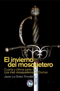 Invierno del mosquetero, El 'Cuarta y última parte de Los tres mosqueteros de Dumas'