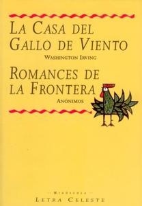 Casa del gallo del viento, La / Romances de la frontera