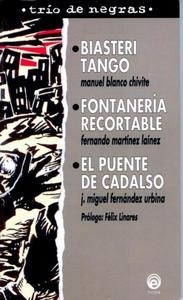 Trio de negras: Biastieri tango / Fontanería recortable / El puente de cadalso