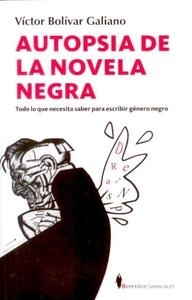 Autopsia de la novela negra "Todo lo que necesita saber para escribir género negro"