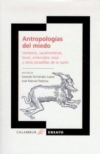 Antropologías del miedo. Vampiros, sacamantecas, locos, enterrados vivos y otras pesadillas de la razón