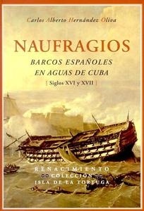 Naufragios. Barcos españoles en aguas de Cuba. Siglos XVI y XVII. 