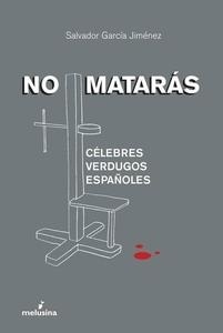 No matarás. Célebres verdugos españoles