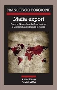 Mafia export "Cómo la 'Ndrangheta, la Cosa Nostra y la Camorra han colonizado el mundo". Cómo la 'Ndrangheta, la Cosa Nostra y la Camorra han colonizado el mundo