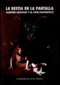 Bestia en la pantalla. Aleister Crowley y el cine fantástico, La.