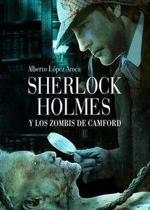 Sherlock Holmes y los zombis de Camford.