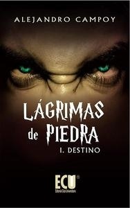 Lágrimas de Piedra I. Destino