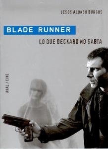 Blade Runner. Lo que Deckard no sabía. 