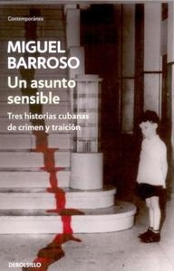 Asunto sensible, Un "Tres historias cubanas de crimen y traición". Tres historias cubanas de crimen y traición