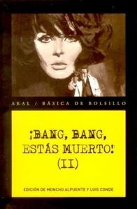 Bang, bang, estás muerto! (II). 