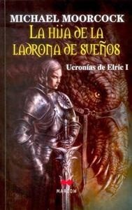 Hija de la ladrona de sueños, La "Ucronías de Elric I". Ucronías de Elric I