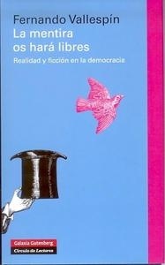 Mentira os hará libres, La "Realidad y ficción en la democracia"