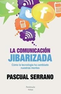 Comunicación jibarizada, La "Como la tecnología ha cambiado nuestras mentes"