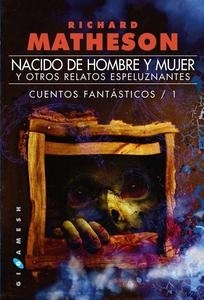 Nacido de hombre y mujer y otros relatos espeluznantes "Cuentos fantásticos 1". Cuentos fantásticos 1