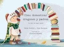 Cómo domesticar dragones y padres "Un libro de magia casera". Un libro de magia casera