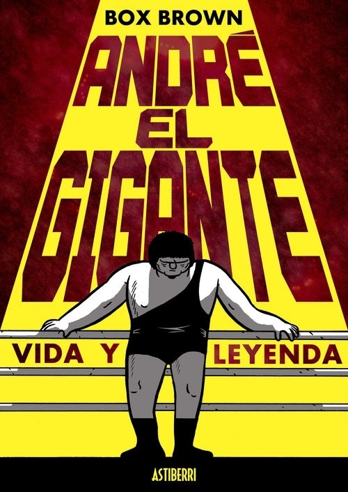 André el gigante. Vida y leyenda. 