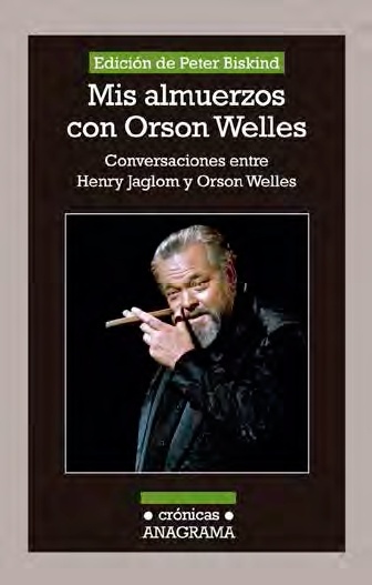 Mis almuerzos con Orson Welles "Conversaciones entre Henry Jaglom y Orson Welles". Conversaciones entre Henry Jaglom y Orson Welles