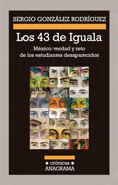 Los 43 de Iguala "México: verdad y reto de los estudiantes desaparecidos"