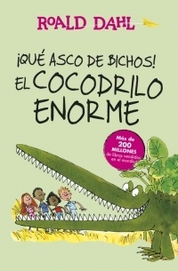 Qué asco de bichos! / El cocodrilo enorme