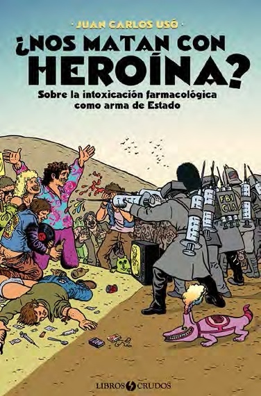 Nos matan con heroína? "Sobre la intoxicación farmacológica como arma de Estado". Sobre la intoxicación farmacológica como arma de Estado