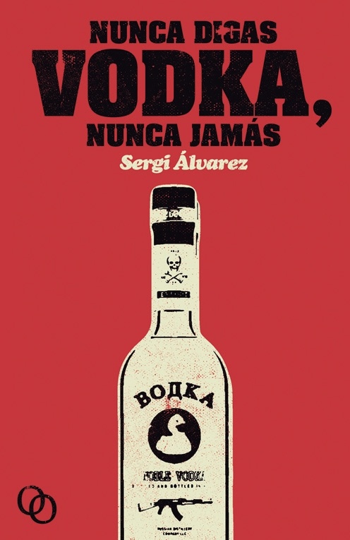 Nunca digas vodka, nunca jamás. 