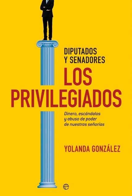 Privilegiados, Los "Dinero, escándalos y abuso de poder de nuestras señorías". Dinero, escándalos y abuso de poder de nuestras señorías