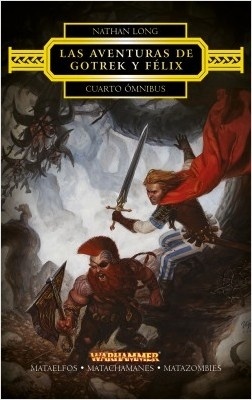 Aventuras de Gotrek y Félix, Las. Cuarto ómnibus "Mataelfos / Matachamanes / Matazombies". Mataelfos / Matachamanes / Matazombies