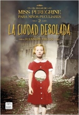 Ciudad desolada, La "El hogar de Miss Peregrine para niños peculiares 2". El hogar de Miss Peregrine para niños peculiares 2