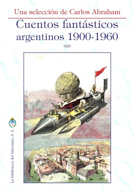 Cuentos fantásticos argentinos 1900-1960. 