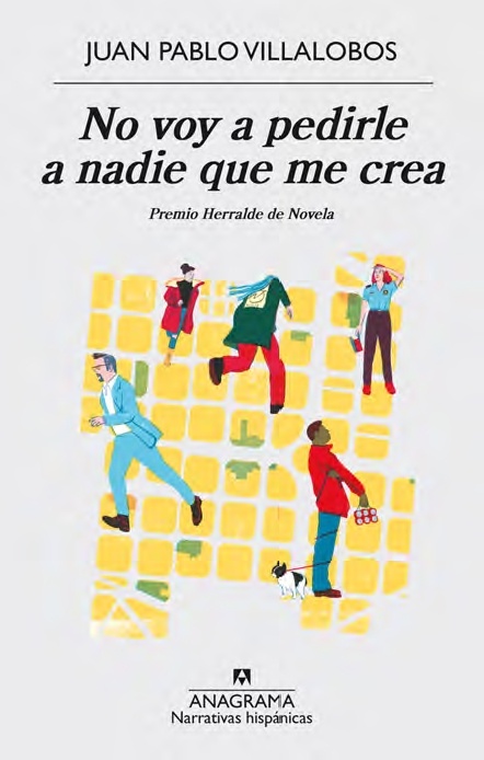 No voy a pedirle a nadie que me crea "Premio Herralde de novela". Premio Herralde de novela