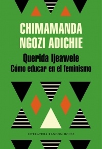 Querida Ijeawele. Cómo educar en el feminismo