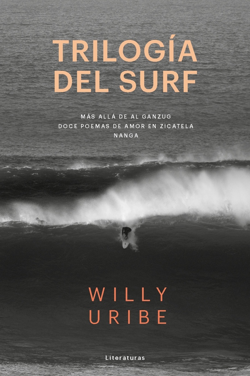 Trilogía del surf "Más allá del Ganzug / Doce poemas de amor en Zicatela / Nanga". Más allá del Ganzug / Doce poemas de amor en Zicatela / Nanga