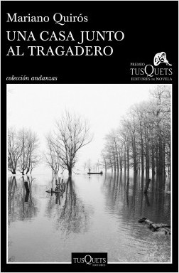 Casa junto al tragadero, Una "XIII Premio Tusquets Editores de Novela 2017"