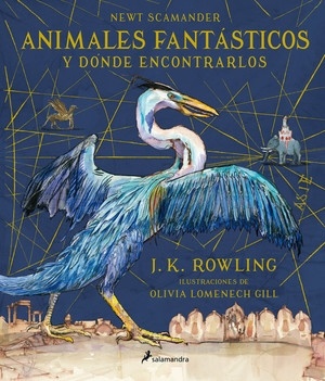 Animales fantásticos y dónde encontrarlos (edición ilustrada). 