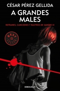 A grandes males "Refranes, canciones y rastros de sangre III". Refranes, canciones y rastros de sangre III