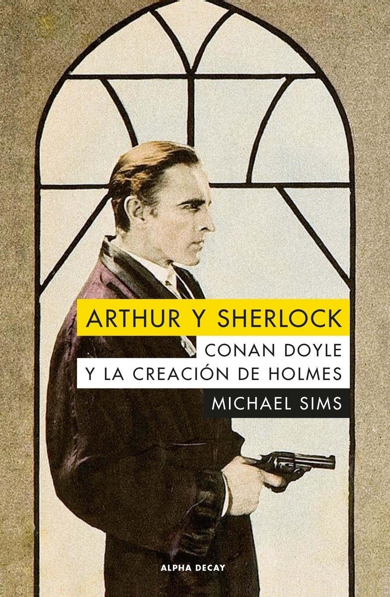 Arthur y Sherlock. Conan Doyle y la creación de Holmes