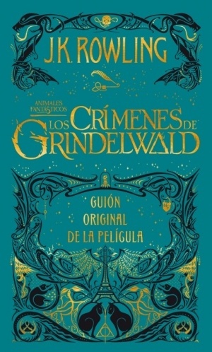 Animales fantásticos. Los crímenes de Grindelwald "Guión original de la película". Guión original de la película