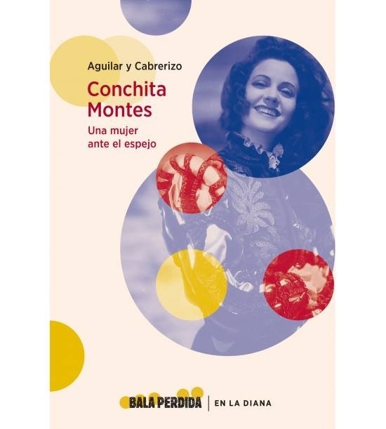 Conchita Montes. Una mujer antes el espejo