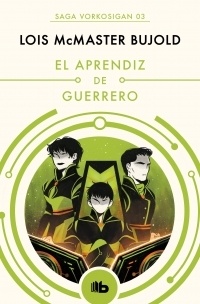 Aprendiz de guerrero, El "Saga Vorkosigan 3"