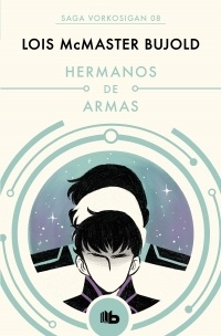 Hermanos de armas "Saga Vorkosigan 8". Saga Vorkosigan 8