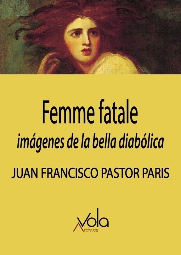 Femme fatale. Imágenes de la bella diabólica. 
