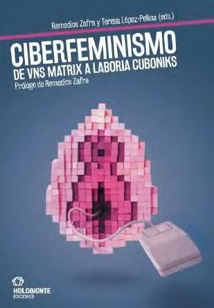 Ciberfemenismo. De VNS Matrix a Laboria Cuboniks. 