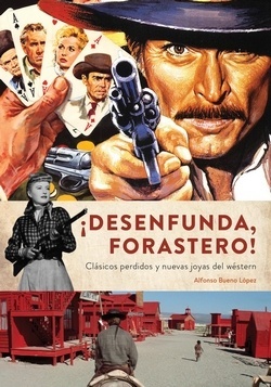 Desenfunda, forastero! Clásicos perdidos y nuevas joyas del western