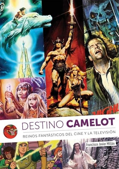 Destino Camelot: Reinos fantasticos del cine y la televisión. 
