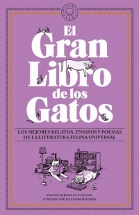 Gran libro de los gatos, El "Los mejores relatos, ensayos y poemas de la literatura felina universal"