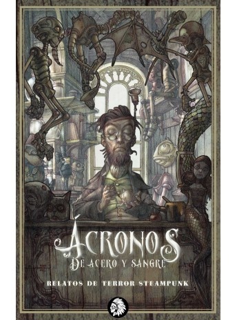 Acronos de ácero y sangre "Relatos de terror steampunk"