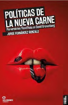 Políticas de la nueva carne "Perversiones filosóficas en David Cronenberg".